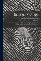 Blood-Stains: Their Detection, and the Determination of Their Source: A Manual for the Medical and Legal Professions 102127318X Book Cover