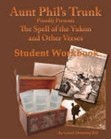 Aunt Phil's Trunk Spell of the Yukon and Other Verses Student Workbook: Student Workbook 1940479193 Book Cover
