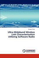 Ultra-Wideband Wireless Link Characterization Utilizing Software Radio 3847374648 Book Cover