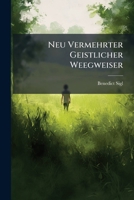 Neu Vermehrter Geistlicher Weegweiser 1274653436 Book Cover