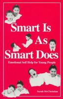 Smart Is As Smart Does: Emotional Self Help for Young People 1882792491 Book Cover