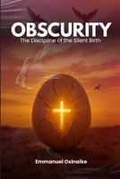 Obscurity: The Discipline of the Silent Birth B0FG2THDJH Book Cover