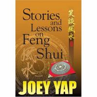Joey Yap Stories And Lessons On Feng Shui   A Collection Of Essays, Articles And Tutorials On Feng Shui 9834076169 Book Cover