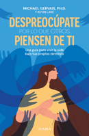 Despreocúpate por lo que otros piensen de ti / The First Rule of Mastery (Spanish Edition) 6073919727 Book Cover