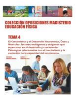 Colecci�n Oposiciones Magisterio Educaci�n F�sica. Tema 4: El Crecimiento Y El Desarrollo Neuromotor, �seo Y Muscular. Factores End�genos Y Ex�genos Que Repercuten En El Desarrollo Y Crecimiento 8499934757 Book Cover