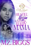 He Still Messin’ With His Baby Mama B0B92BZ9R1 Book Cover