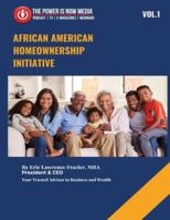 African American Homeowner Initiative Volume 1: Closing the Wealth Gap Through Education, Advocacy, and Ownership 1949722171 Book Cover