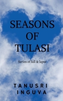 SEASONS OF TULASI: Series of Lull and Lapse B0H4MC3L5J Book Cover