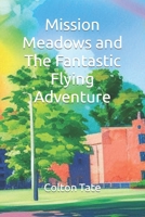 Mission Meadows and The Fantastic Flying Adventure B0C5P7RLNX Book Cover