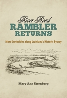 River Road Rambler Returns: More Curiosities Along Louisiana's Historic Byway 0807169285 Book Cover