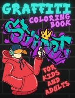 Graffiti Coloring Book for Kids and Adults: Collection of 40 Big Coloring Pages Including Street Art Drawings, Words, Letters and More | Stress Relief & Relaxation | Perfect Gift for Anyone B08SNP2NJL Book Cover