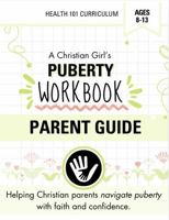 Christian Parents Guide to Puberty for Girls B0H1VNNXBQ Book Cover