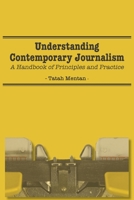 Understanding Contemporary Journalism: A Handbook of Principles and Practice 9956552992 Book Cover