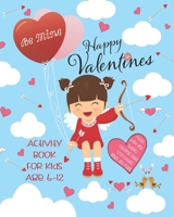 Happy Valentines Activity Book For Kids Age 6-12: Unleash Your Child's Creativity With These Fun Games & Puzzles, Valentines Day Activity Book For Children Age 6-12 Mazes Word Search Scramble Words Fo 1671167864 Book Cover
