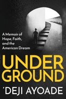 Underground: A Memoir of Hope, Faith, and the American Dream - Color Interior (Paperback) B0BN3KY7N3 Book Cover