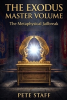 The Exodus Master Volume: The Metaphysical Jailbreak (The Inner Law Series: The 9 Degrees of Spiritual Architecture) B0GZD6W9XN Book Cover