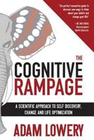 The Cognitive Rampage: A scientific approach to self discovery, change and optimization 1530236886 Book Cover