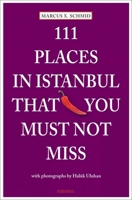 111 Places in Istanbul That You Must Not Miss 3954514230 Book Cover