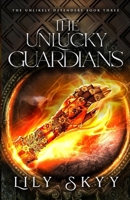 Unlucky Guardians : The Unlikely Defenders Book 3 1957989823 Book Cover