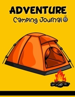 Adventure Camping Journal: For Record Trips Prompt Notebook Logbook Memory Keepsake Vacation Campground 1671835816 Book Cover