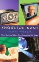 Trivia Pursuit: How Showbiz Values are Corrupting the News 0771067615 Book Cover
