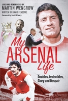 Arsenal Life : Doubles, Invincibles, Glory and Despair 1801509387 Book Cover