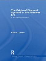 The Origin of Electoral Systems in the Postwar Era: A worldwide approach 041547714X Book Cover