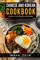 Chinese and Korean Cookbook: 2 Books In 1: 150 Authentic Asian Recipes B09FNHT58T Book Cover