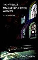 Catholicism in Social and Historical Contexts: An Introduction 1570758727 Book Cover