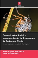 Comunicação Social e Implementação de Programas de Saúde no Chade: Um caso de paludismo na região de Chari Baguirmi 6205849984 Book Cover