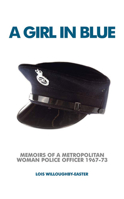 A Girl in Blue: Memoirs of a Metropolitan Woman Police Officer 1967-73 1911273450 Book Cover