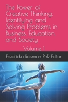 The Power of Creative Thinking: Identifying and Solving Problems in Business, Education, and Society: Volume 1 B0FR97WWNN Book Cover