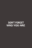 Don't Forget Who You Are: 6x9 Ruled Blank, Appreciation Notebook For Employees, Cute Original Adult Gift For Coworker,  Inspirational Journal To Write In For Work Friends. 1655516213 Book Cover