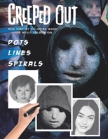 Creeped Out Dots Lines Spirals: The BEST Coloring Book for Any Fan!!! B08KHYC6LJ Book Cover