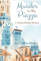 Murder in the Piazza: A Roman Holiday Mystery 1947915533 Book Cover