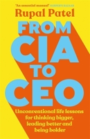 From CIA to CEO: Unconventional Life Lessons for Thinking Bigger, Leading Better, and Being Bolder 1684816335 Book Cover