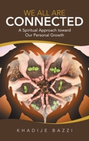 We All Are Connected: A Spiritual Approach Toward Our Personal Growth 1663230072 Book Cover