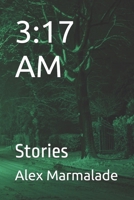 3:17 AM: Stories B0FMQ6RQNX Book Cover