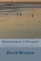 Sometimes I Forget!: 41 Daily Insights To Trigger Your BEST Self 1508706492 Book Cover