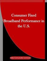 Consumer Fixed Broadband Performance in the U.S. 1523389680 Book Cover
