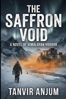 The Saffron Void: A novel based on Himalayan Horrors B0GM18V6K4 Book Cover