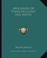 Apollonius Of Tyana Occultist And Mystic 1425455859 Book Cover