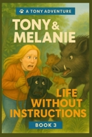 Tony&Melanie : Life without Instructions I Adventures of a Black Dog With Too Much Charm and Zero Shame: Funny Dog Stories About Chaos, Couch Time and Real Life B0FQJDXXY7 Book Cover