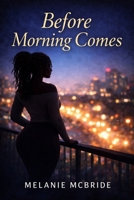 Before Morning Comes B0GN347BFK Book Cover