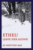 Ethel! Leave Her Alone! 162880047X Book Cover
