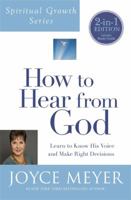 How to Hear From God: Learn to Know His Voice and Make the Right Decisions 0446691240 Book Cover