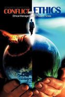 Conflict and Ethics: Ethical Management in Present Times 1456786504 Book Cover