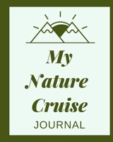 My Nature Cruise Journal: Cruise Port and Excursion Organizer, Travel Vacation Notebook, Packing List Organizer, Trip Planning Diary, Itinerary Activity Agenda, Countdown Is On. 1710057211 Book Cover