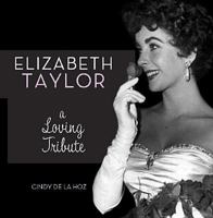 Elizabeth Taylor: A Loving Tribute 0762444541 Book Cover