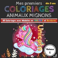 Mes premiers Coloriages Animaux Mignons | Volumes 1: Cahier de coloriages pour les tout-petits enfants, filles et garçons dès 3 ans en 3 volumes | 38 ... à colorier | 21,59 x 21,59cm (French Edition) B0882PX7GT Book Cover